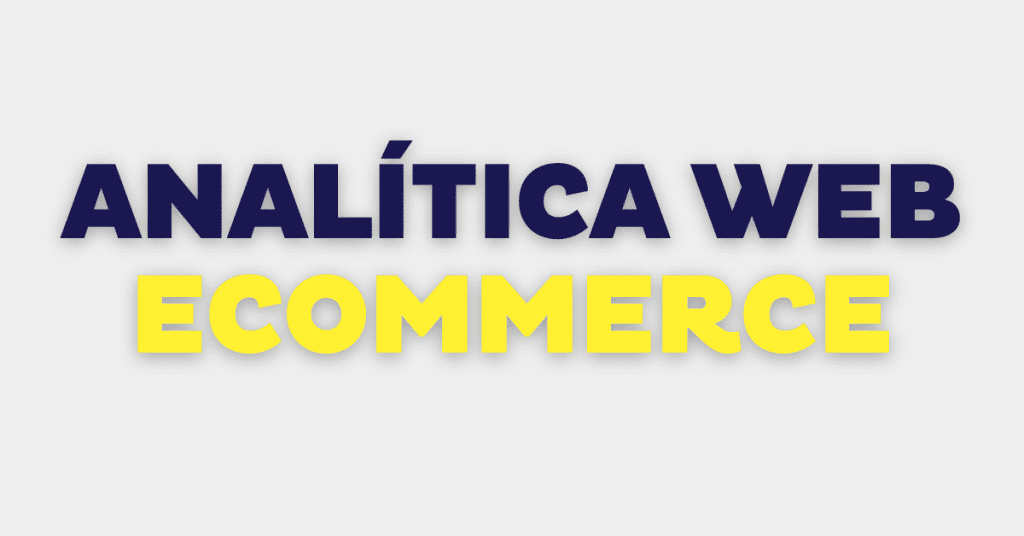 Analítica web para e-commerce: ¿qué métricas necesitas controlar para saber si tu negocio va bien?