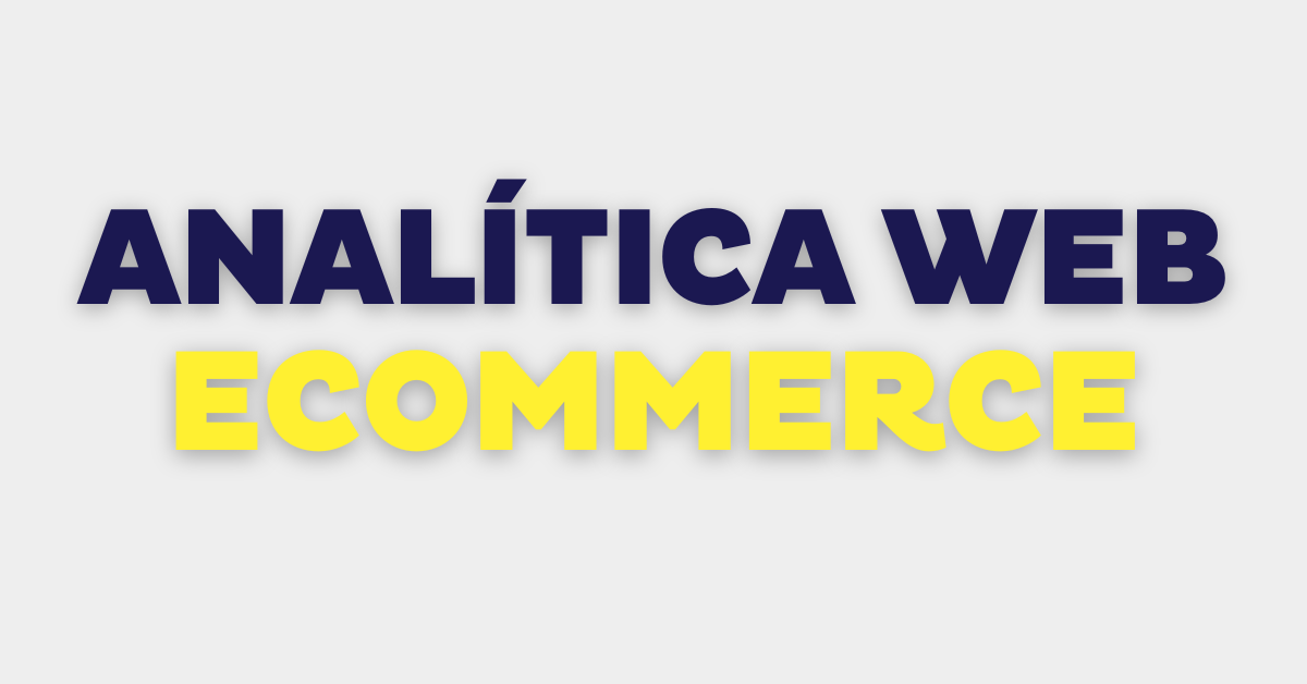 Analítica web para e-commerce: ¿qué métricas necesitas controlar para saber si tu negocio va bien?