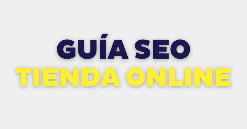 [Megaguía de SEO para eCommerce] Aprende a posicionar tu tienda online