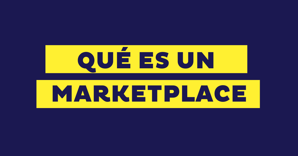 Marketplace: qué es, tipos y 6 ejemplos