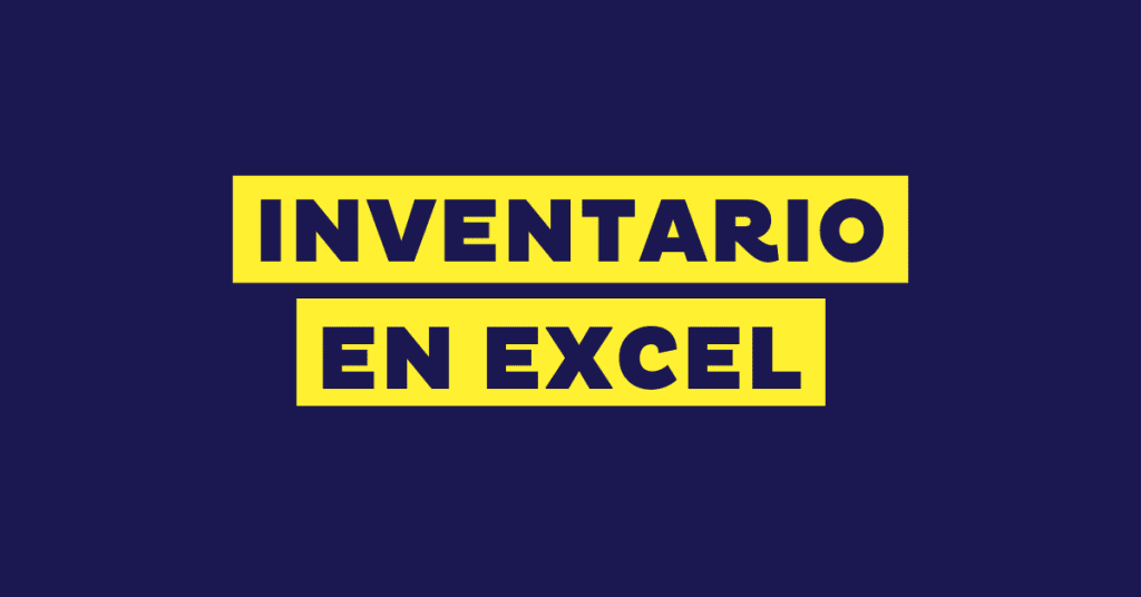 Cómo hacer un inventario en Excel (+ Plantilla de ejemplo)