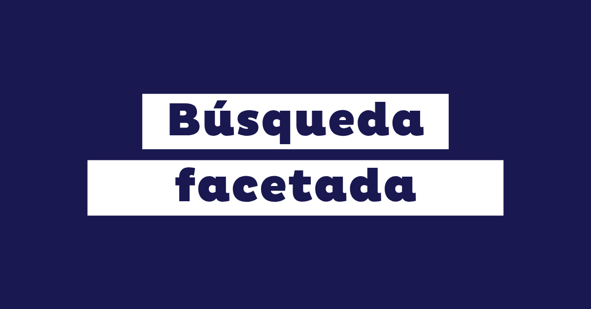 Búsqueda facetada: Qué es y cómo mejora las ventas de tu tienda online