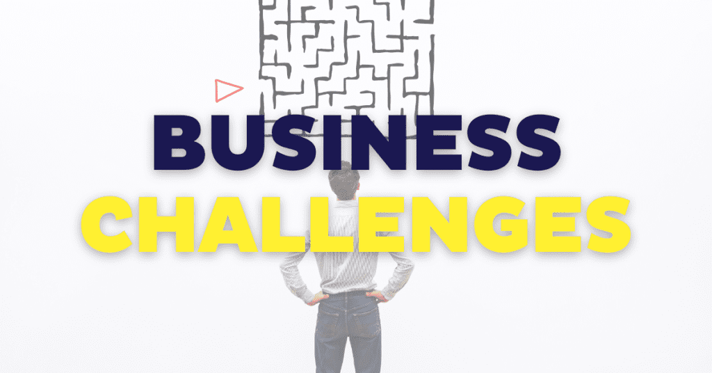 9 Challenges Businesses Will Have To Conquer in 2023 And Beyond