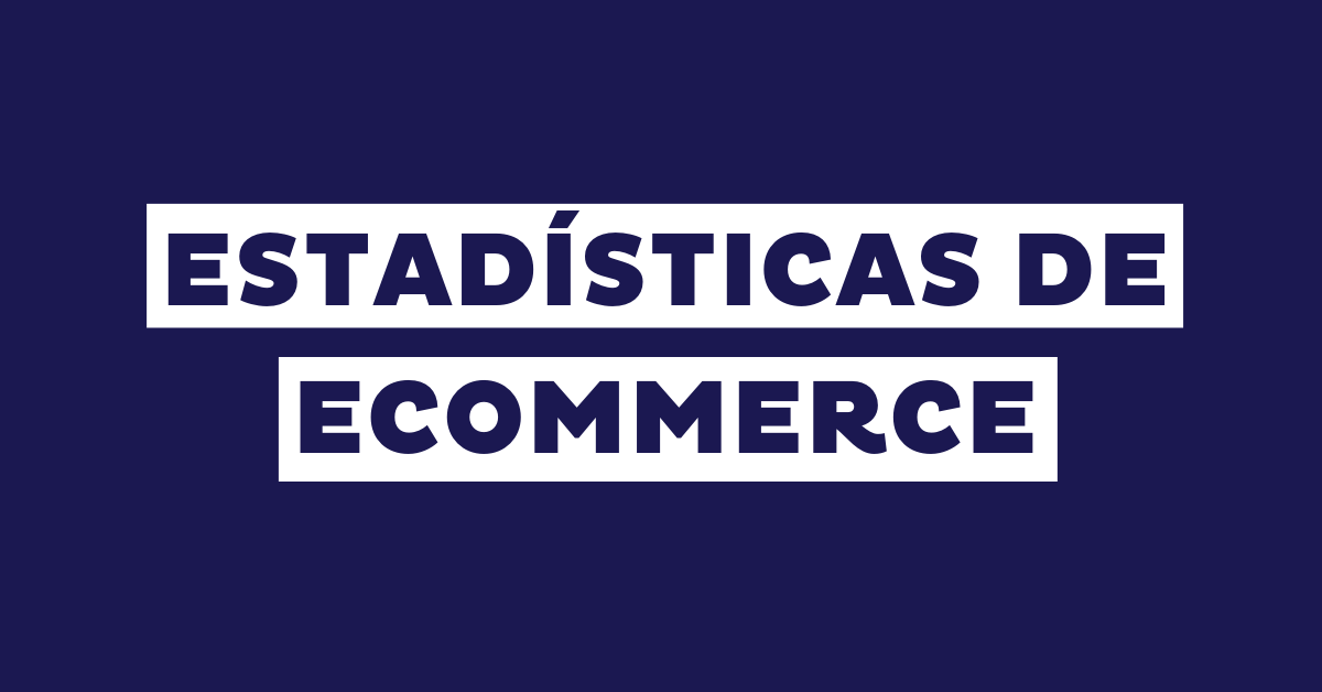 25 estadísticas de eCommerce: evolución y futuro (2025)