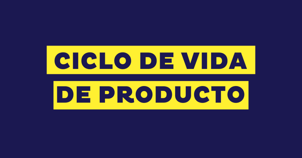 Ciclo de vida de un producto: qué es, etapas y estrategias