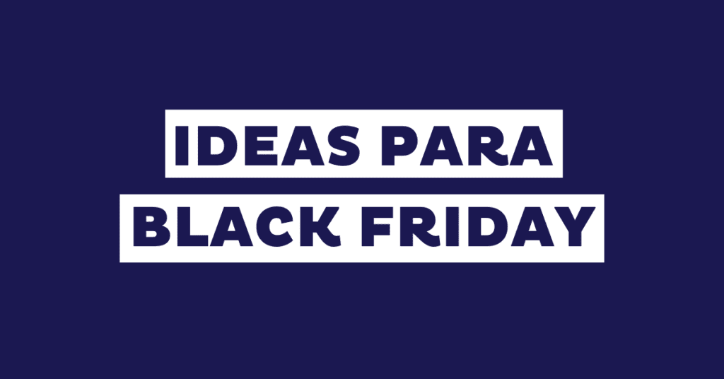 Ideas de marketing para el Black Friday: estrategias y acciones