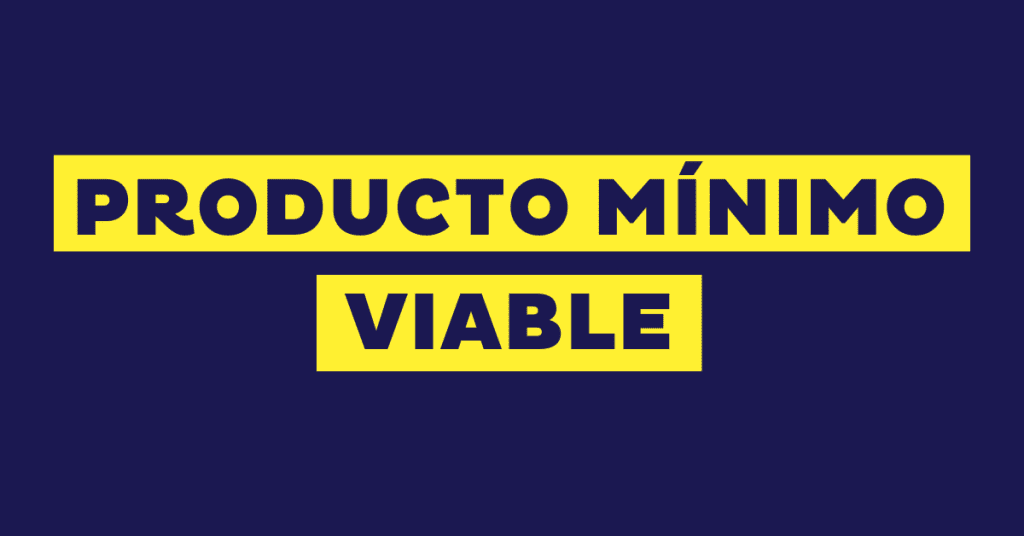 Qué es el Producto Mínimo Viable (MVP) con 8 ejemplos