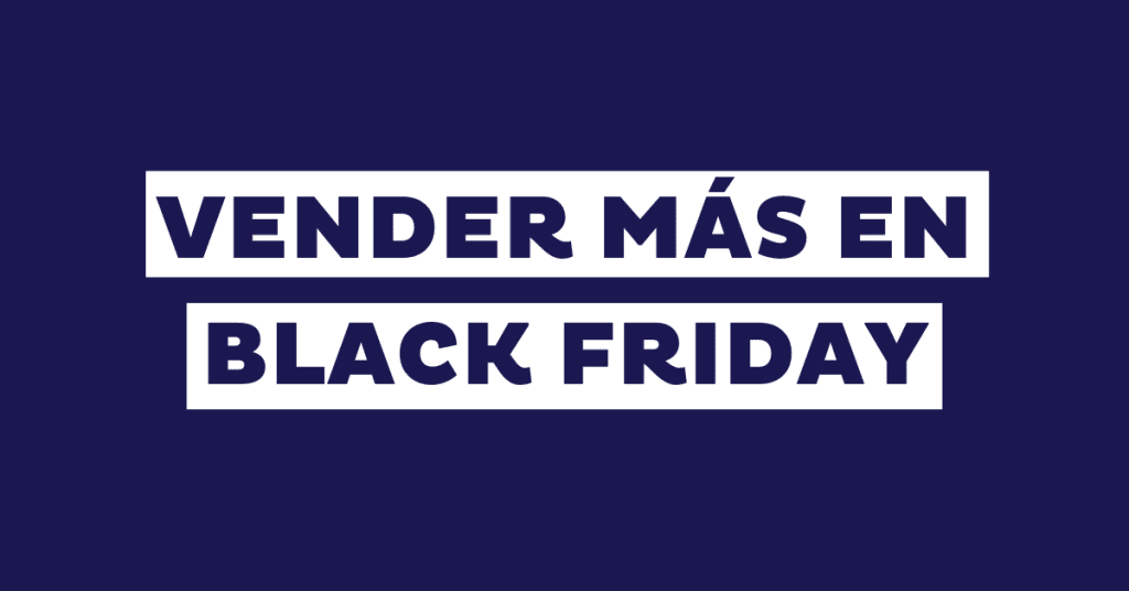 14 claves para vender más en Black Friday y evitar errores