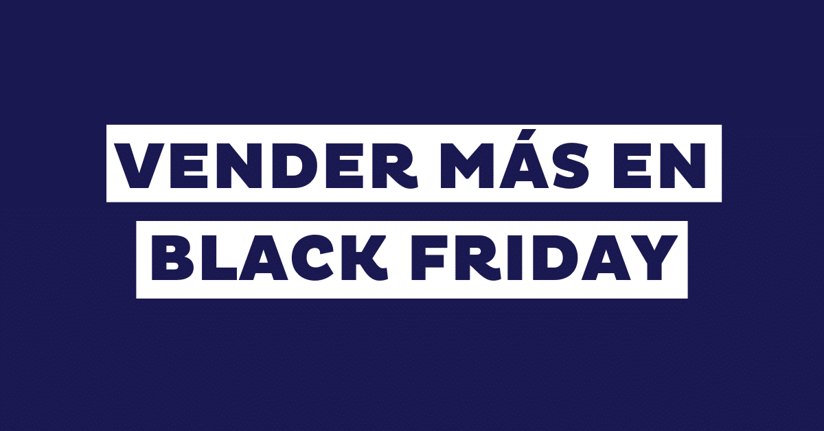 14 claves para vender más en Black Friday y evitar errores