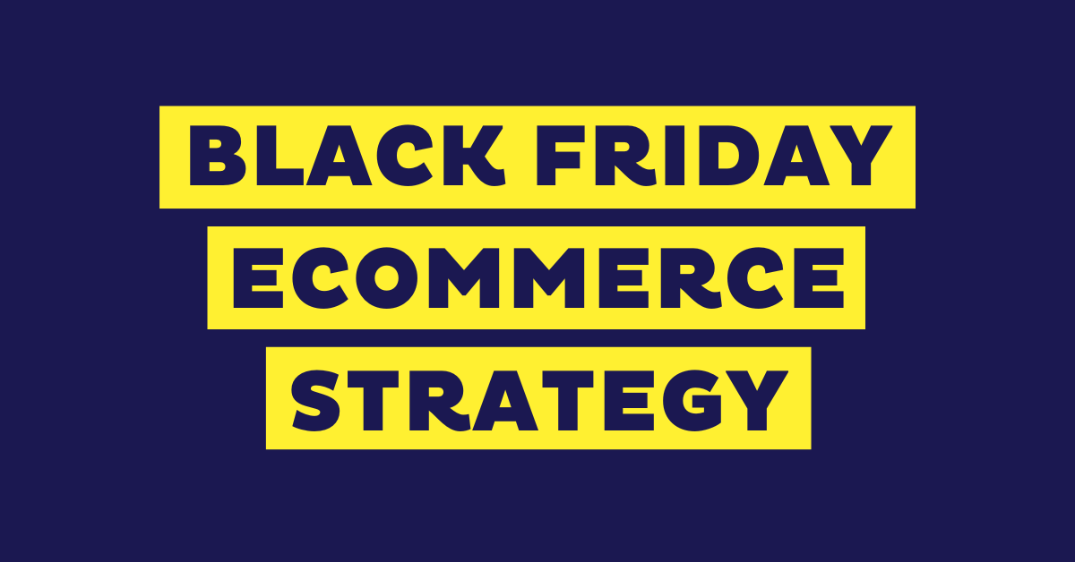 15 Black Friday eCommerce Strategy Tips & Ideas