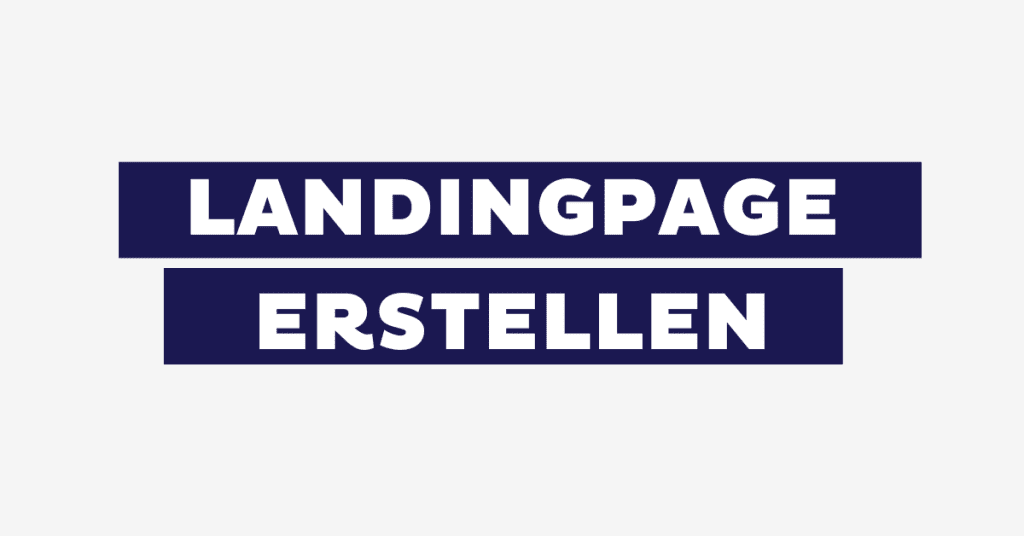 Landingpage erstellen – Eine Schritt-für-Schritt Anleitung