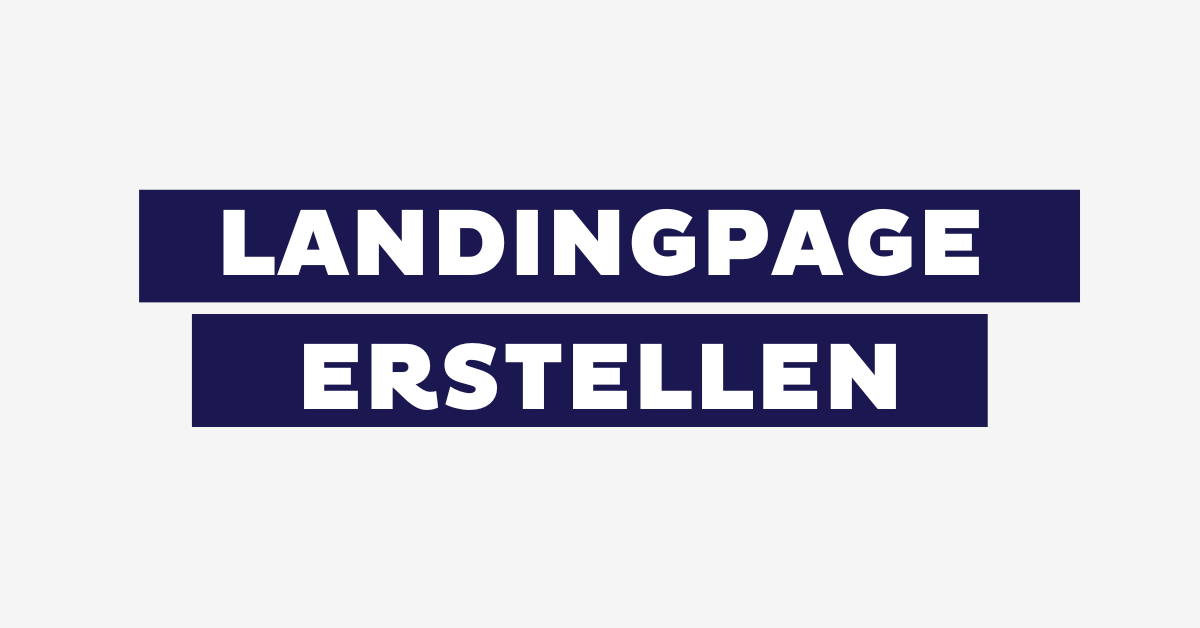Landingpage erstellen – Eine Schritt-für-Schritt Anleitung