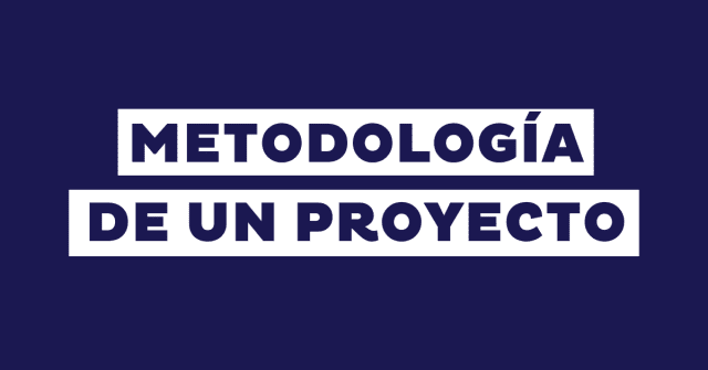 Metodologia-de-un-proyecto