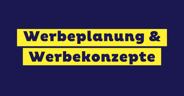 Werbeplanung Werbekonzepte