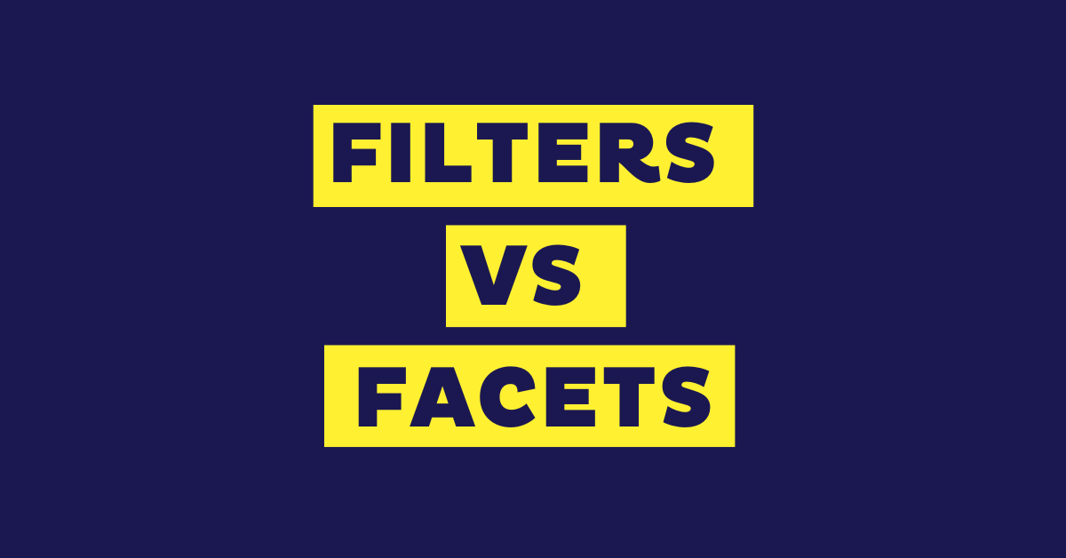 Facets vs Filters Understanding the Difference