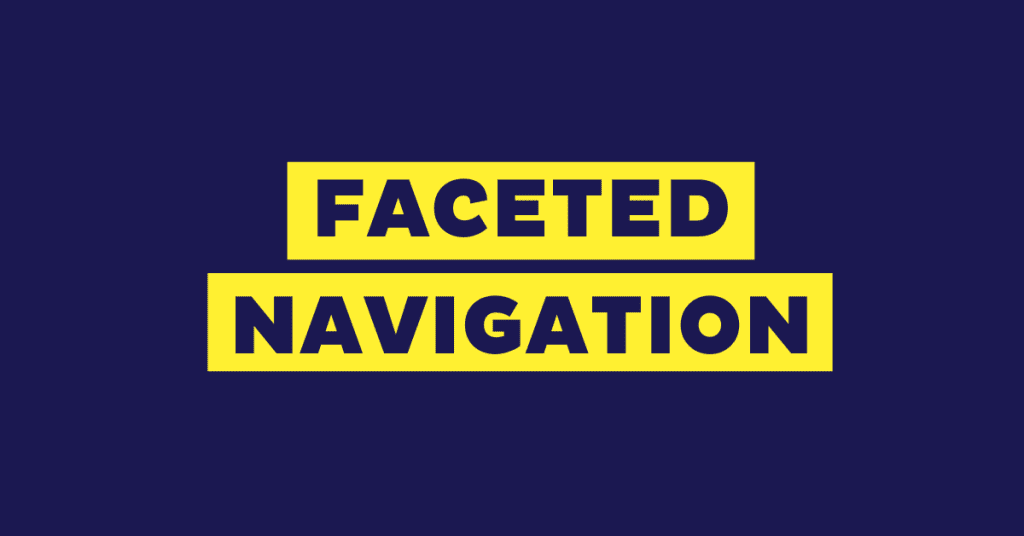 Faceted Navigation Guide (+ 10 Best Practices)