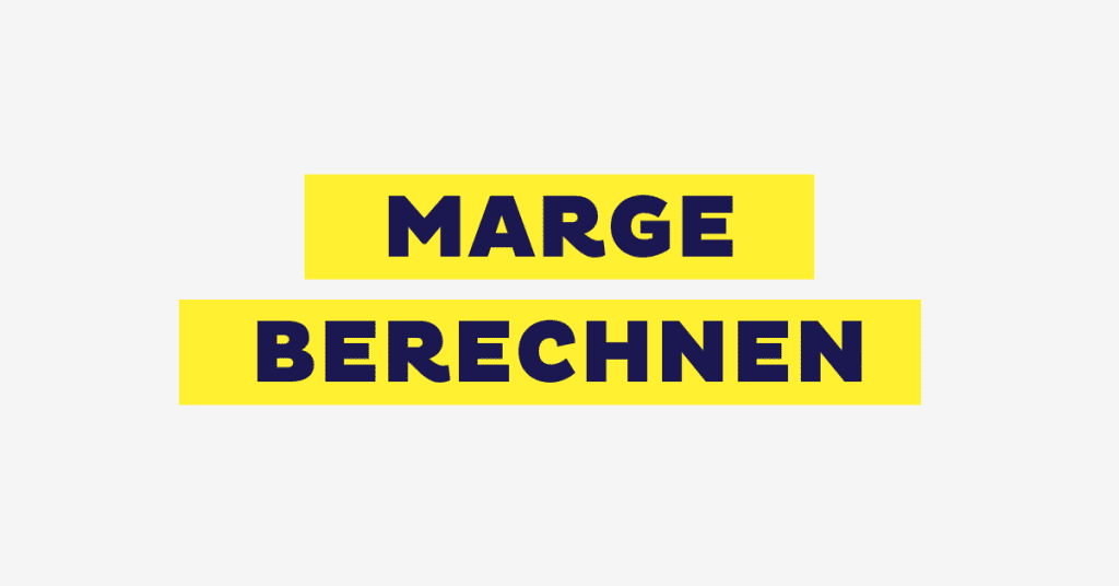 Marge berechnen: Definition und Anwendungsbeispiele