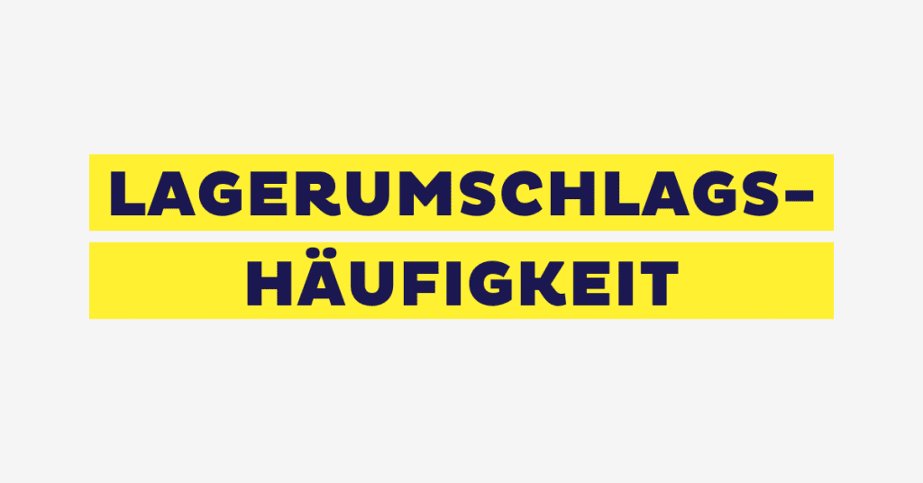 Lagerumschlagshäufigkeit: Definition, Berechnung und wertvolle Tipps