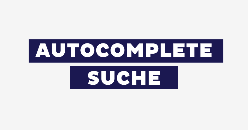 13 Best Practices für die Autocomplete Suche (+ Definition)