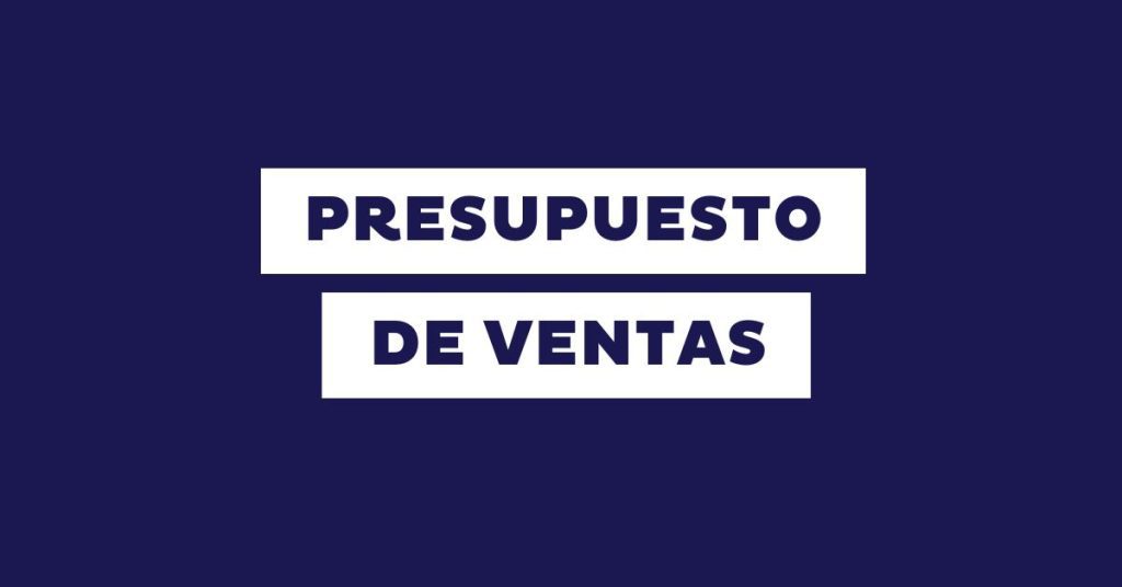 Cómo hacer un presupuesto de ventas paso a paso [+Ejemplos]