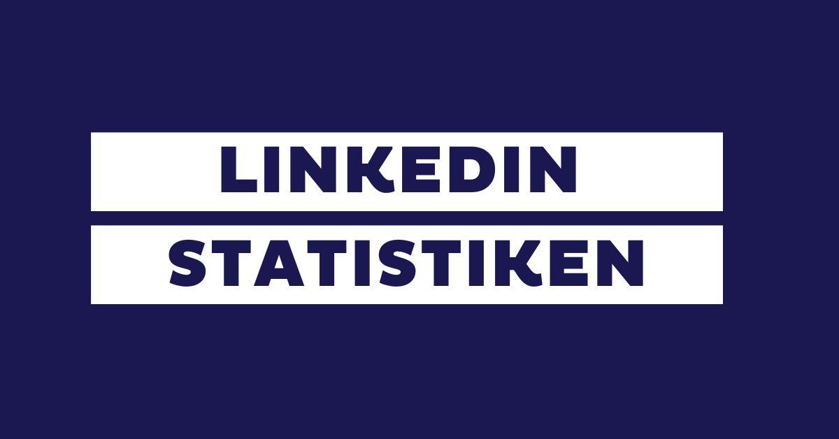 LinkedIn Statistiken: Trends & Zahlen zu der Erfolgsplattform