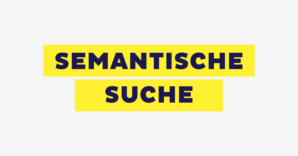 Ein Leitfaden für die semantische Suche & Beispiele