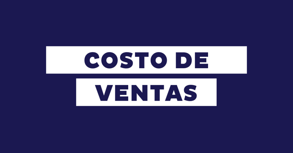 Costo de ventas: qué es y fórmula para calcularlo