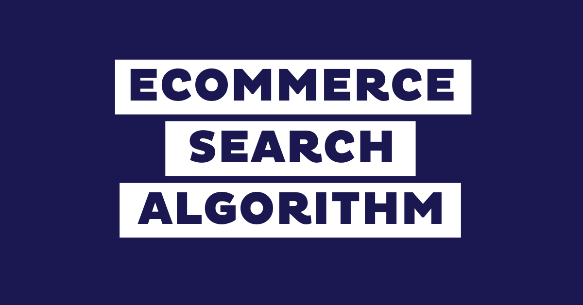 eCommerce Search Algorithms: A Complete Guide