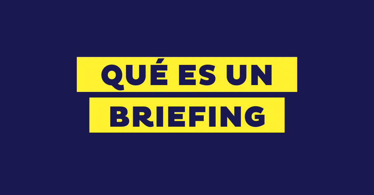 Briefing: qué es, cómo se hace y para qué sirve (+ Ejemplos)