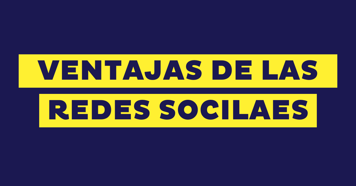 25 ventajas de las redes sociales y sus desventajas