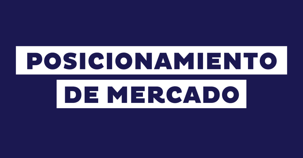 Posicionamiento de mercado: qué es y cómo hacerlo efectivo