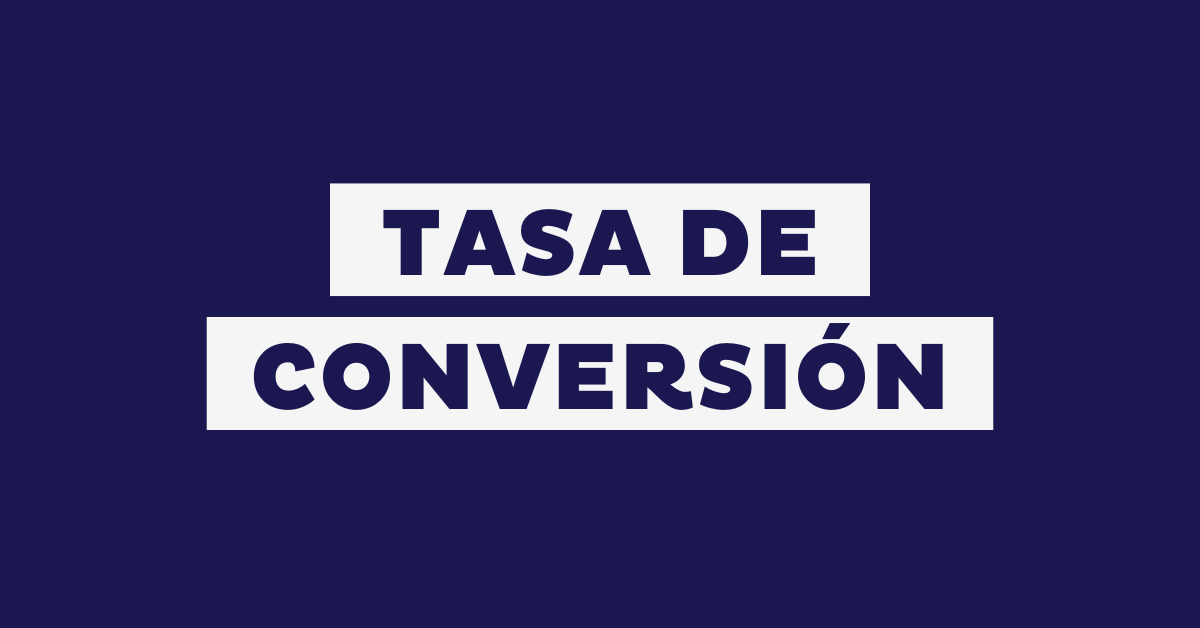 Tasa de conversión: qué es y cómo se calcula
