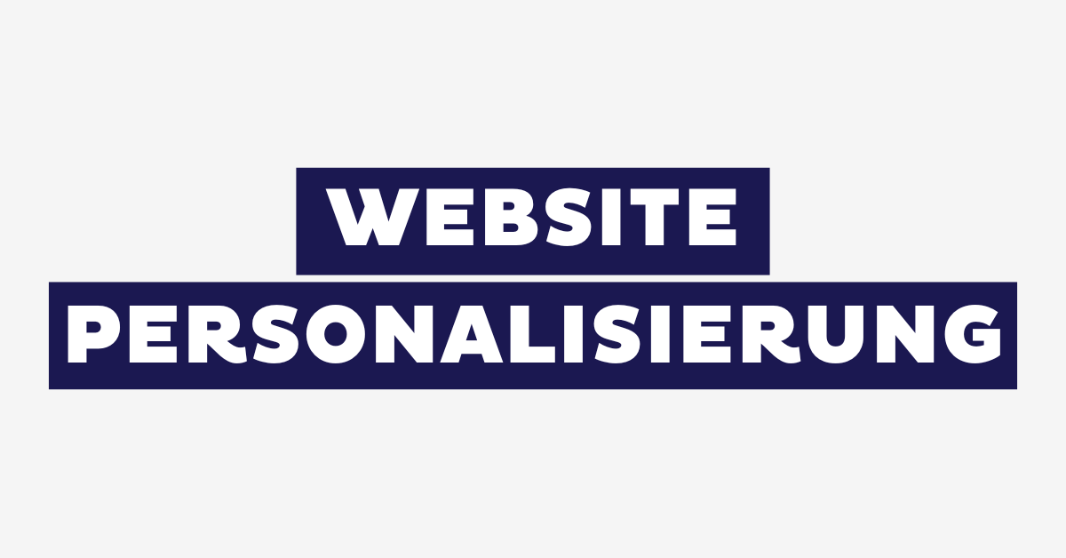 Website Personalisierung – Was es ist & warum es wichtig ist