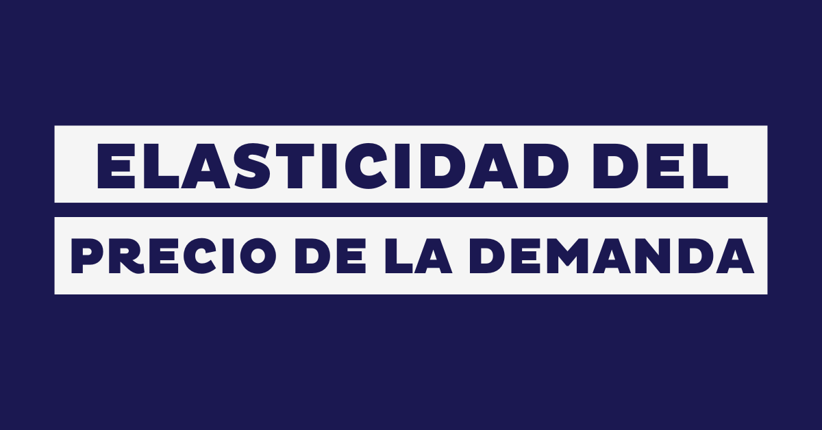 Elasticidad del precio de la demanda: qué es para tu tienda