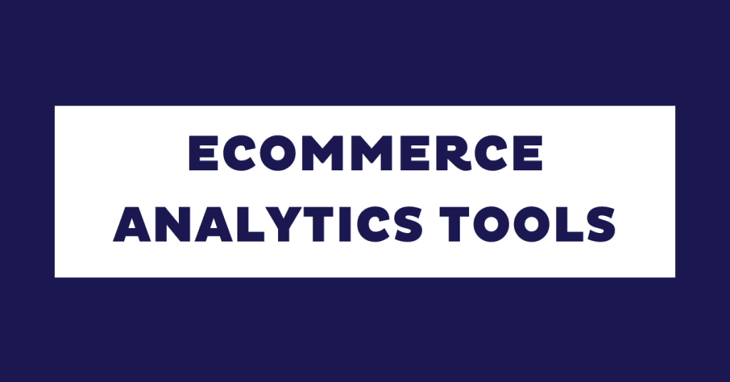 The 5 Best eCommerce Analytics Tools for Success