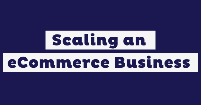 scaling an ecommerce business