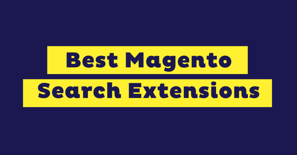 7 Best Magento Search Extensions to Use in 2025