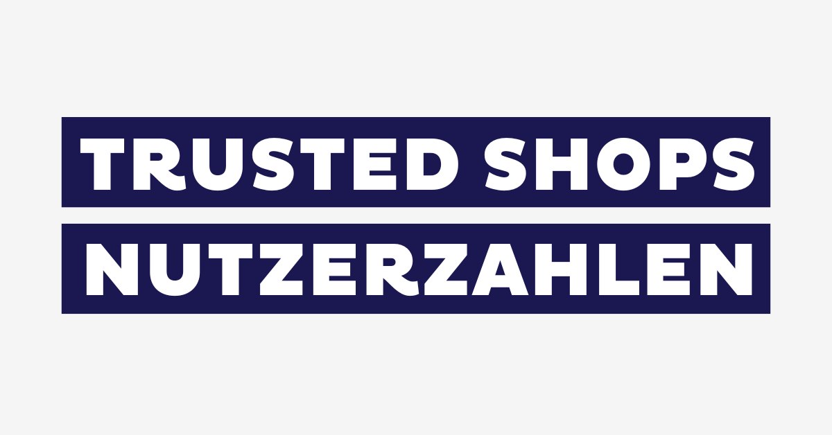 Trusted Shops Nutzerzahlen 2026: Aktuelle Zahlen & Fakten