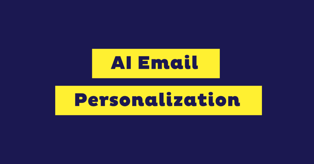 AI Email Personalization: Benefits, Strategies and Tools