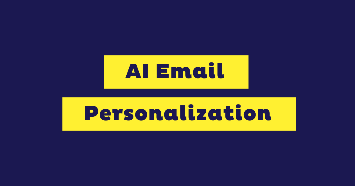 AI Email Personalization: Benefits, Strategies and Tools