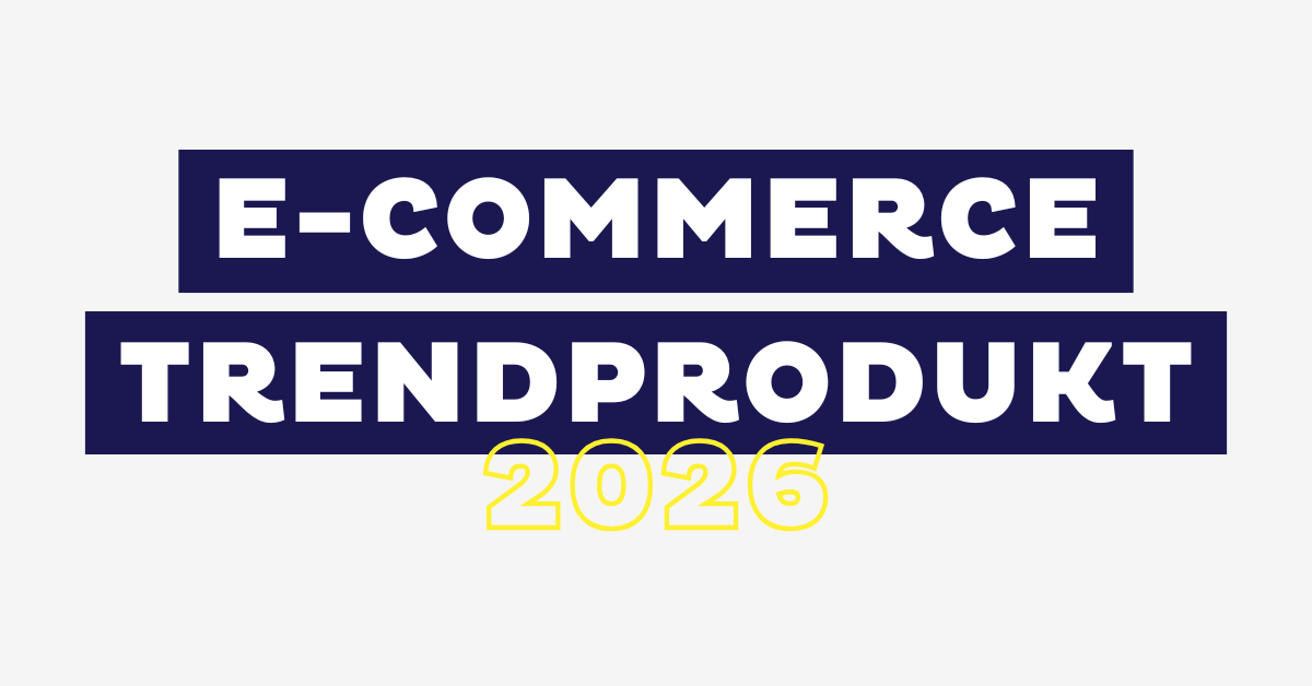 E-Commerce Trendprodukte 2026: Was Shopper wirklich wollen