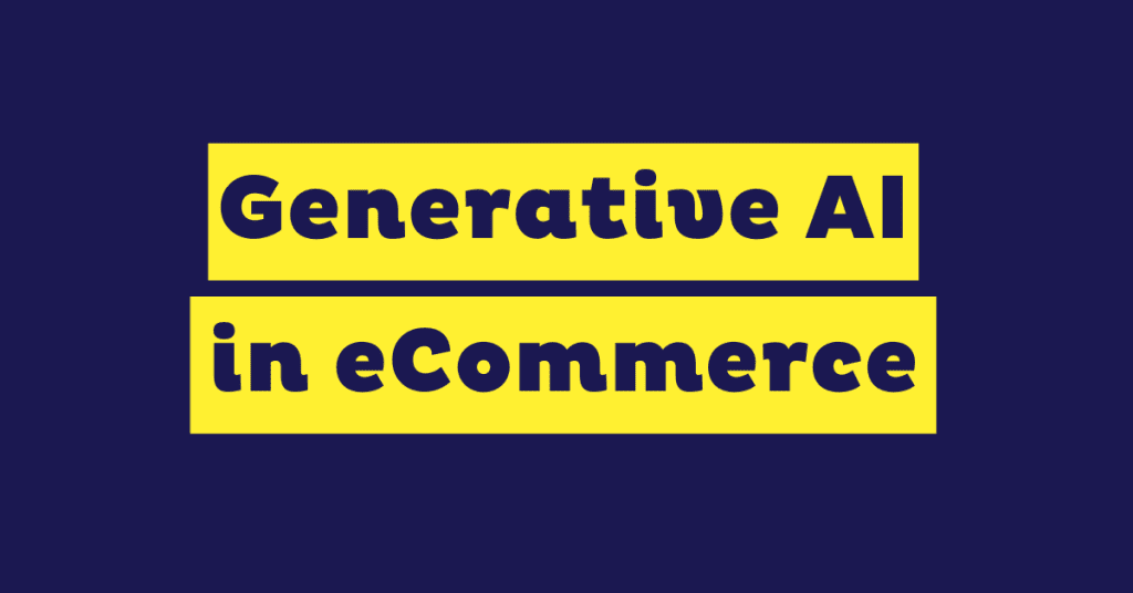 Practical Guide to Generative AI in eCommerce (2026)