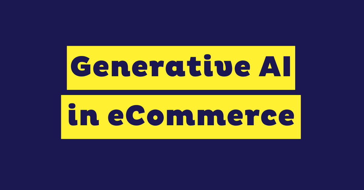 Practical Guide to Generative AI in eCommerce (2026)