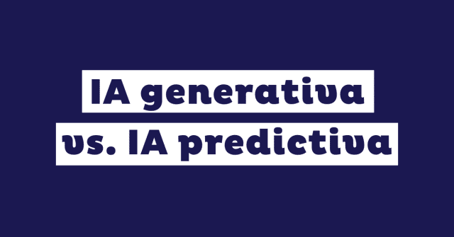 ia generativa vs. ia predictiva diferencias clave y casos de uso