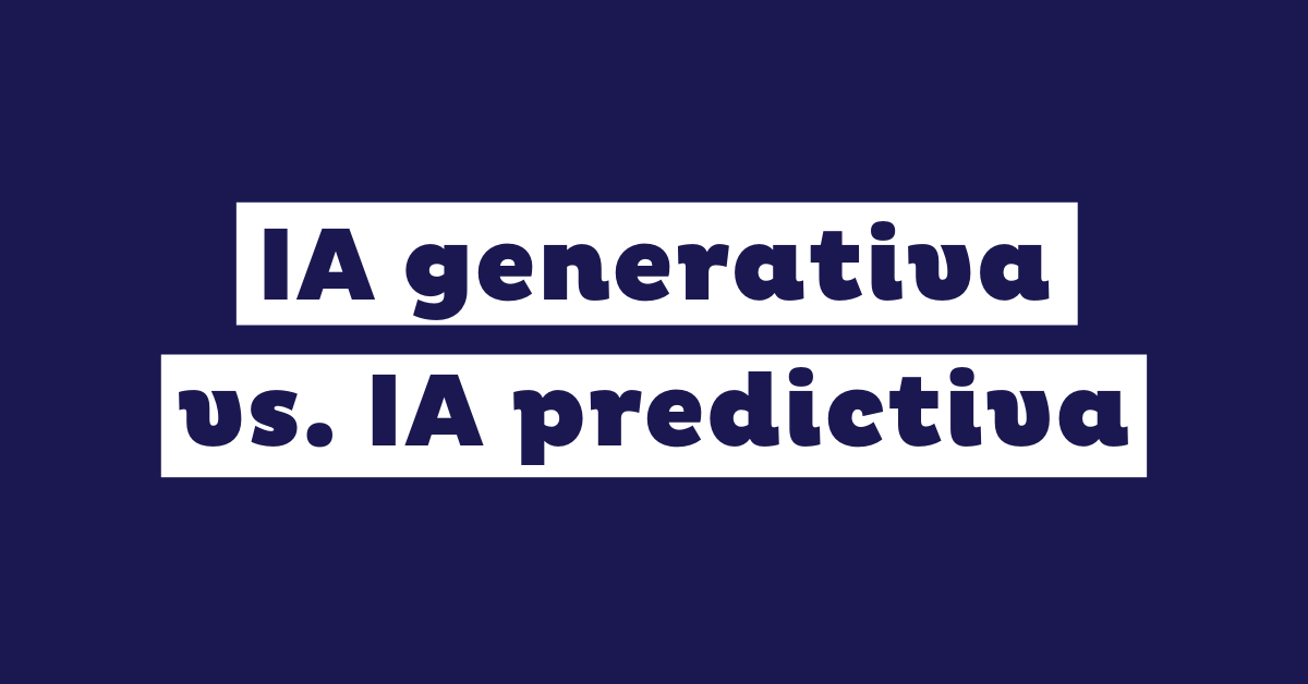 IA generativa vs. IA predictiva: Diferencias clave y casos de uso